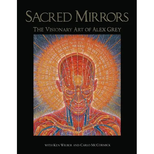 Sacred Mirrors: The Visionary Art of Alex Grey