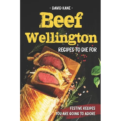 Beef Wellington Recipes to die for: Festive recipes you are going to adore