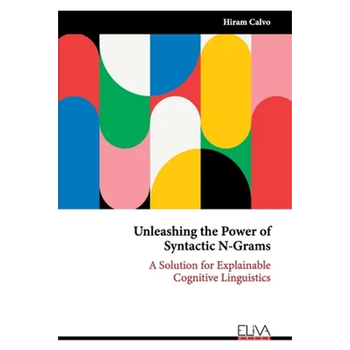 Unleashing the Power of Syntactic N-Grams: A Solution for Explainable Cognitive Linguistics