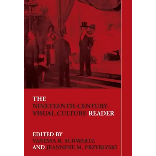 The Nineteenth-Century Visual Culture Reader
