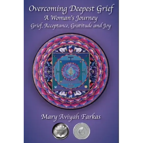Overcoming Deepest Grief, a Woman's Journey: Grief, Acceptance, Gratitude and Joy