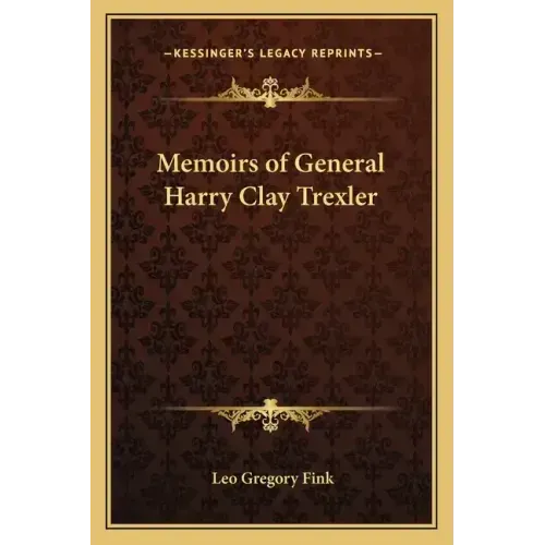 Memoirs of General Harry Clay Trexler