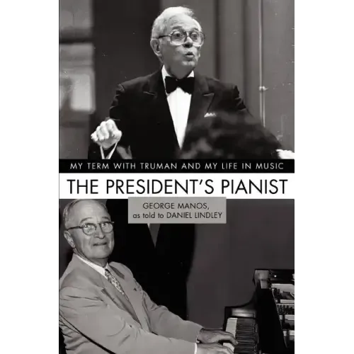 The President's Pianist: My Term with Truman and My Life in Music