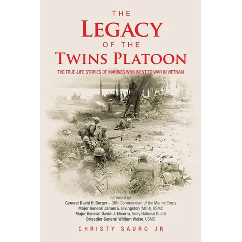 The Legacy of the Twins Platoon: The True-Life Stories of Marines Who Went to War in Vietnam