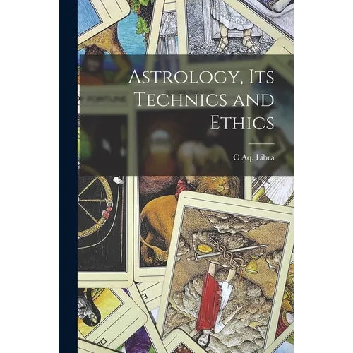 Astrology, its Technics and Ethics