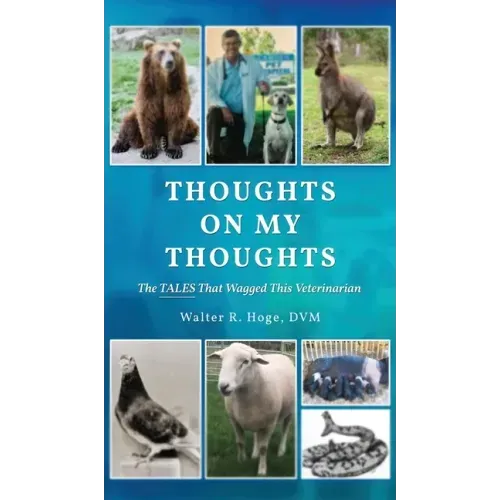 Thoughts On My Thoughts: The Tales That Wagged This Veterinarian