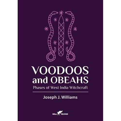Voodoos and Obeahs: Phases of West India Witchcraft