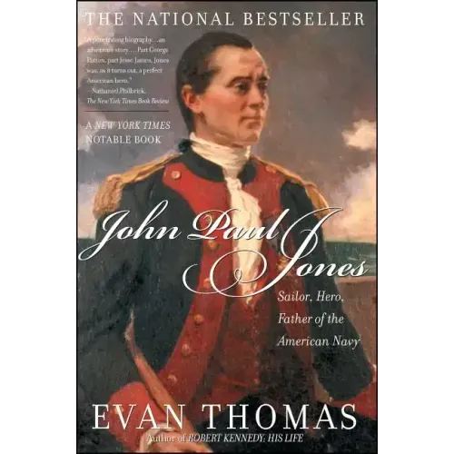 John Paul Jones: Sailor, Hero, Father of the American Navy