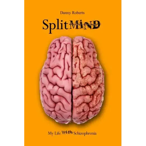 Split Mind: My Life with Schizophrenia