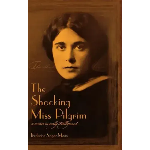 The Shocking Miss Pilgrim: A Writer in Early Hollywood