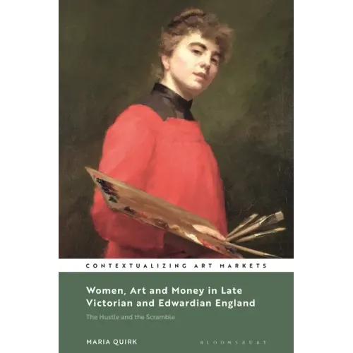 Women, Art and Money in Late Victorian and Edwardian England: The Hustle and the Scramble