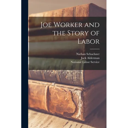Joe Worker and the Story of Labor