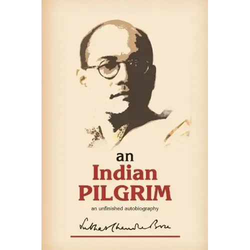 An Indian Pilgrim: An Unfinished Autobiography. This is the first part of the two-volume original autobiography of Subhas Chandra Bose fi