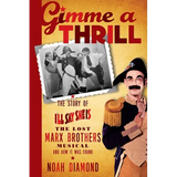 Gimme a Thrill: The Story of I'll Say She Is, The Lost Marx Brothers Musical, and How It Was Found - Paperback