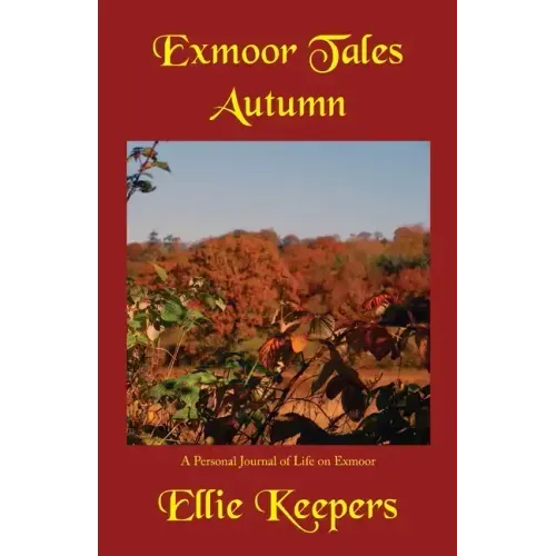 Exmoor Tales - Autumn: A Personal Journal of Life on Exmoor