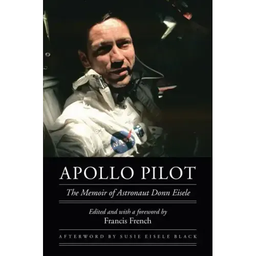 Apollo Pilot: The Memoir of Astronaut Donn Eisele