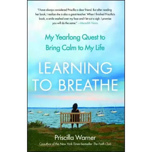 Learning to Breathe: My Yearlong Quest to Bring Calm to My Life