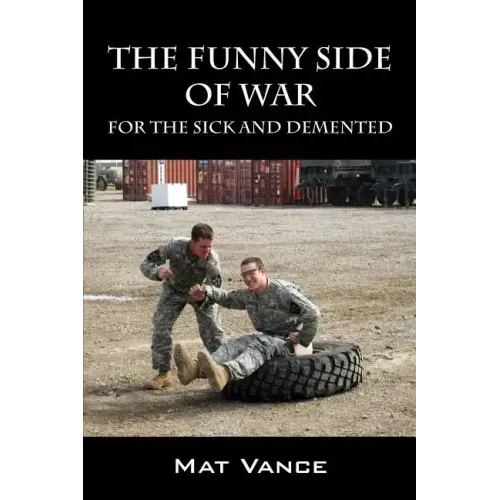 The Funny Side of War: For the Sick and Demented