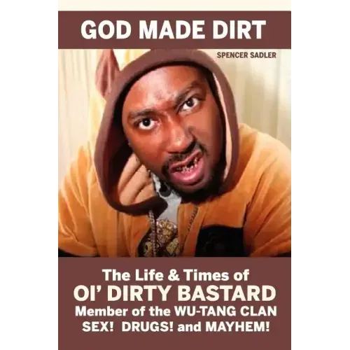 God Made Dirt: The Life & Times of Ol' Dirty Bastard