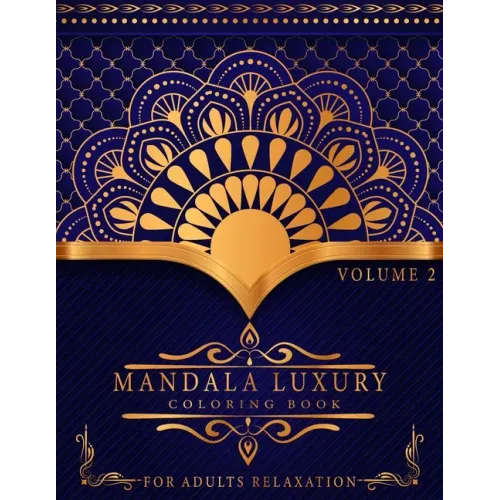 Mandala Luxury Coloring Book: For Adults Relaxation With Fun, Easy, And Relaxing Coloring Pages Stress Relieving Mandala Designs Volume 2