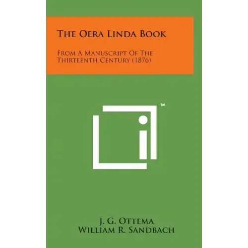 The Oera Linda Book: From a Manuscript of the Thirteenth Century (1876)