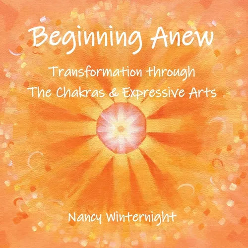 Beginning Anew: Transformation through Chakras and Expressive Arts