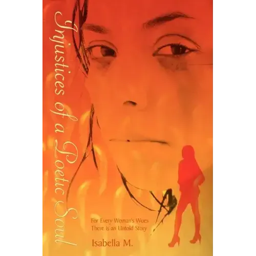 Injustices of a Poetic Soul: For Every Woman's Woes There is an Untold Story