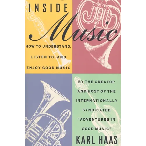 Inside Music: How to Understand, Listen to, and Enjoy Good Music