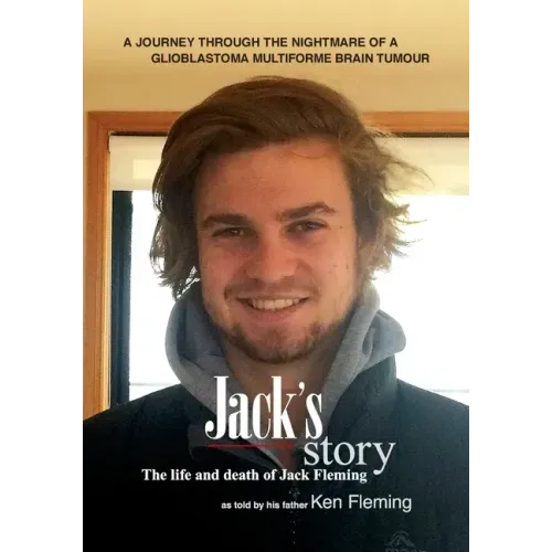 Jack's Story: A journey through the nightmare of a glioblastoma multiforme brain tumour