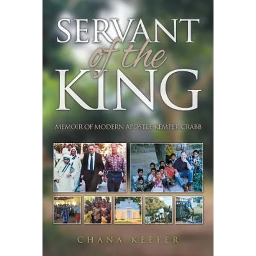 Servant of the King: Memoir of Modern Apostle Kemper Crabb