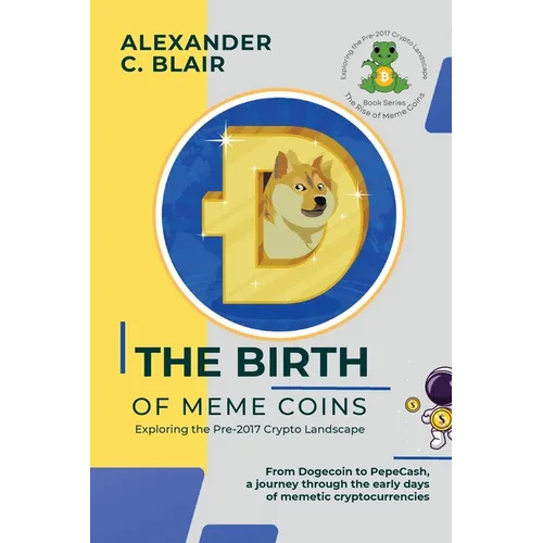 The Birth of Meme Coins: From Dogecoin to PepeCash, a journey through the early days of memetic cryptocurrencies