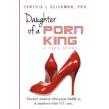 Daughter of a Porn King: Doesn't Matter Who Your Daddy is, it Matters Who YOU Are