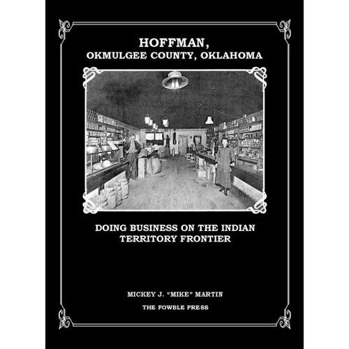 Hoffman, Okmulgee County, Oklahoma: Doing Business on the Indian Territory Frontier