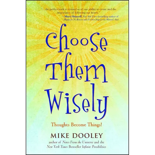 Choose Them Wisely: Thoughts Become Things!