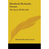 Elizabeth McAnulty Owens: The Story Of Her Life - Paperback