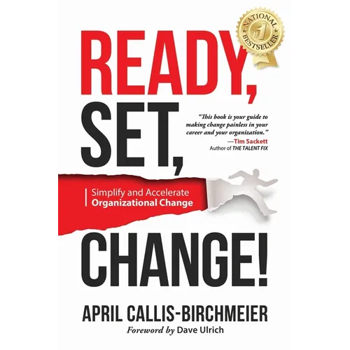 READY, Set, Change!: Simplify and Accelerate Organizational Change