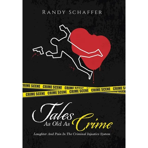 Tales As Old As Crime: Laughter And Pain In The Criminal Injustice System