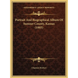 Portrait And Biographical Album Of Sumner County, Kansas (1885)