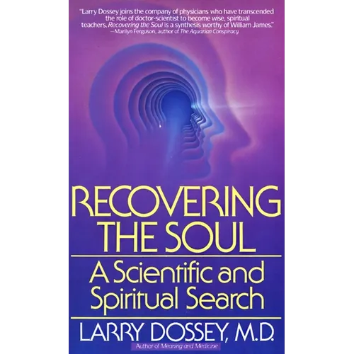 Recovering the Soul: A Scientific and Spiritual Approach