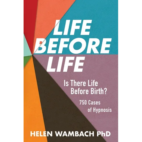 Life Before Life: Is There Life Before Birth? 750 Cases of Hypnosis