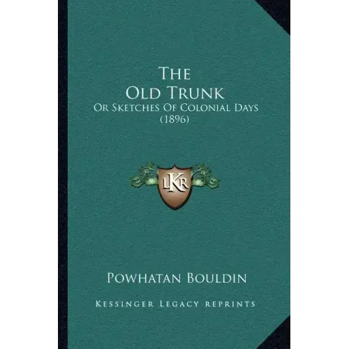 The Old Trunk: Or Sketches Of Colonial Days (1896)