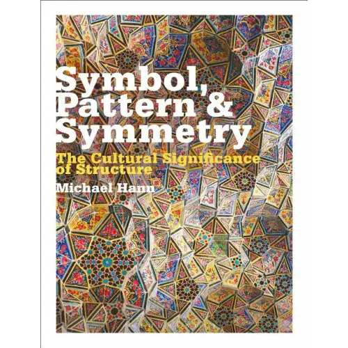 Symbol, Pattern and Symmetry: The Cultural Significance of Structure