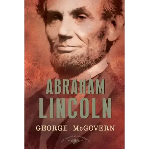 Abraham Lincoln: The American Presidents Series: The 16th President, 1861-1865