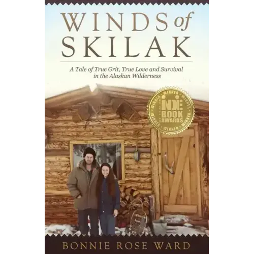 Winds of Skilak: A Tale of True Grit, True Love and Survival in the Alaskan Wilderness