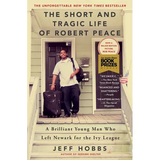 The Short and Tragic Life of Robert Peace: A Brilliant Young Man Who Left Newark for the Ivy League