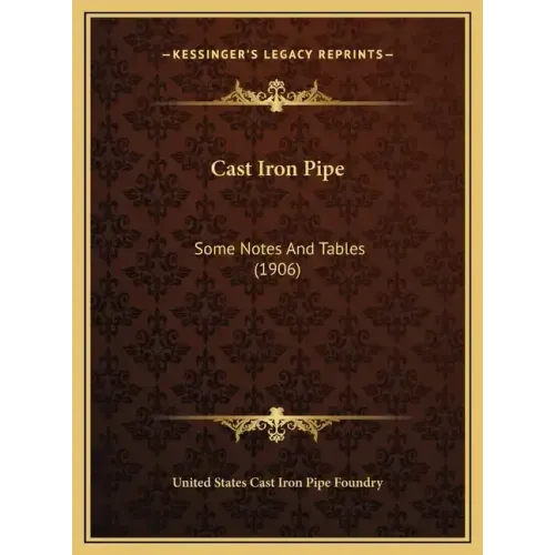 Cast Iron Pipe: Some Notes And Tables (1906)