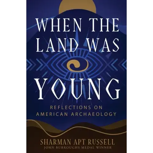 When the Land Was Young: Reflections on American Archaeology