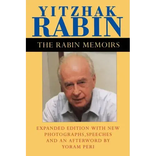 The Rabin Memoirs, Expanded Edition with Recent Speeches, New Photographs, and an Afterword