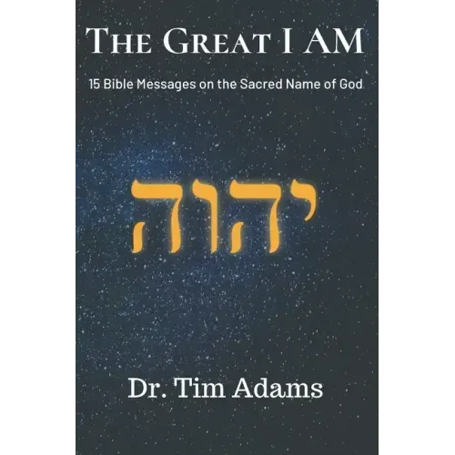 The Great I AM: Bible Messages on the Sacred Name of God