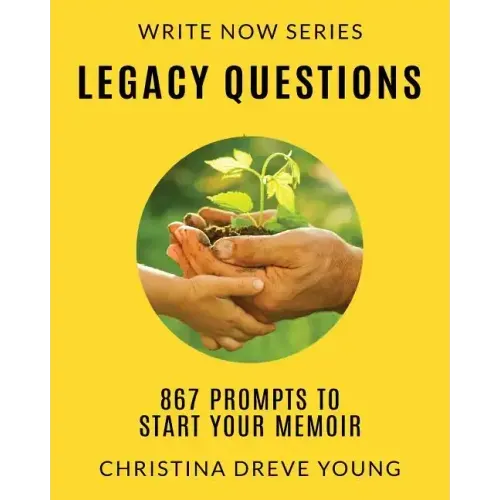 Legacy Questions: 867 Prompts to Start Your Memoir